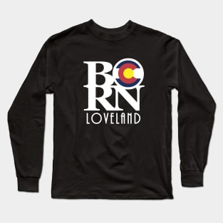 BORN Loveland Colorado Long Sleeve T-Shirt